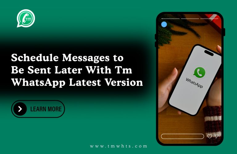 Schedule Messages to Be Sent Later With Tm WhatsApp Latest Version